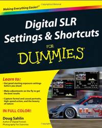 Digital SLR Settings and Shortcuts For Dummies (For Dummies Series)