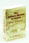 The Military Nurses of Canada: Recollections of Canadian Military Nurses, Vol. 1