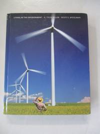 Living in the Environment: Concepts, Connections, and Solutions, 16th Edition by G. Tyler Miller, Jr.; Scott E. Spoolman - 2008-09-24