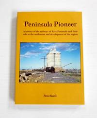 Peninsula Pioneer. A history of the railways of Eyre Peninsula and their role in the settlement and development… by Peter Knife
- Paperback
- 1st Edition
- 2006
- from Adelaide Booksellers (SKU: BIB315391)