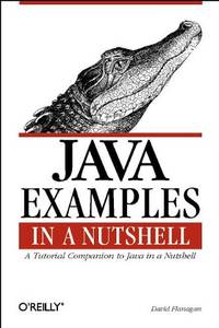 image of Java Examples in a Nutshell: A Companion Volume to Java in a Nutshell (A nutshell handbook)