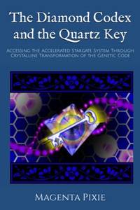 The Diamond Codex and the Quartz Key: Accessing the Accelerated Stargate System Through...