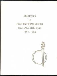 Statistics of First Unitarian Church, Salt Lake City, Utah 1891-1966