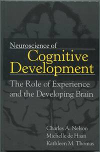 Neuroscience of Cognitive Development: The Role of Experience and the Developing Brain