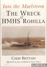 Into the maelstrom: the wreck of HMHS Rohilla by Colin Brittain - Paperback - 2002 - from Klondyke (SKU: 00133163)