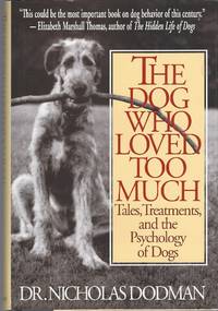 image of Dog Who Loved Too Much, The Tales, Treatments and the Psychology of Dogs