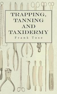 Trapping, Tanning and Taxidermy