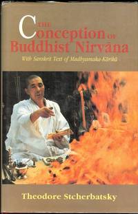 THE CONCEPTION OF BUDDHIST NIRVANA (WITH SANSKRIT TEXT OF MADHYAMAKA-KARIKA). by Stcherbatsky, Th.  Analysis and Introduction by Jaideva Singh - 1999