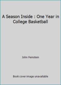 A Season Inside : One Year in College Basketball