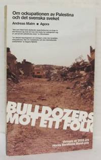 Bulldozers mot ett folk. Om ockupationen av Palestina och det svenska sveket.