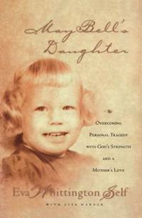 The May Bell's Daughter: Overcoming Personal Tragedy with God's Strength and a Mother's Love