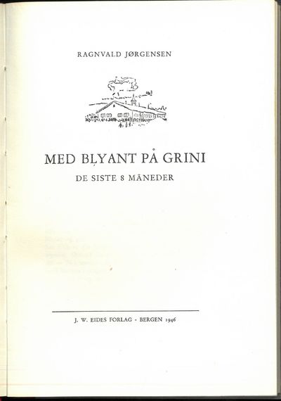 Med blyant på Grini. De siste 8 måneder.
