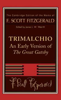 Trimalchio: An Early Version of 'The Great Gatsby' (The Cambridge Edition of the Works of...