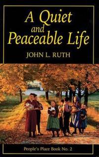 A Quiet and Peaceable Life by John L. Ruth - Paperback - 1997 - from ThriftBooks (SKU: G1561482323I4N00)