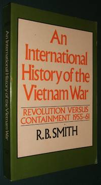 An International History of the Vietnam War: Revolution Versus Containment 1955-61