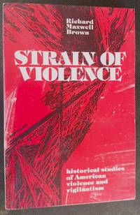 Strain of Violence: Historical Studies of American Violence and Vigilantism