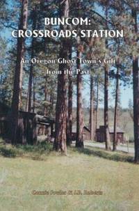 Buncom : An Oregon Ghost Town's Gift from the Past
