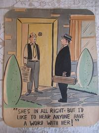 "SHE'S IN ALL RIGHT - BUT I'D LIKE TO HEAR ANYONE HAVE A WORD WITH HER !"  One Panel Gag, ORIGINAL CARTOON ART