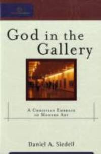 God in the Gallery : A Christian Embrace of Modern Art