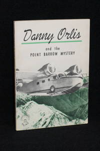 Danny Orlis and the Point Barrow Mystery by Bernard Palmer - 1954