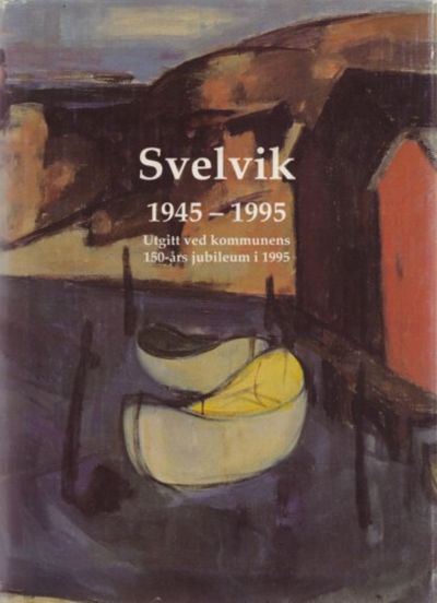 Svelvik 1945-1995.. .  Utgitt av Svelvik kommune,…