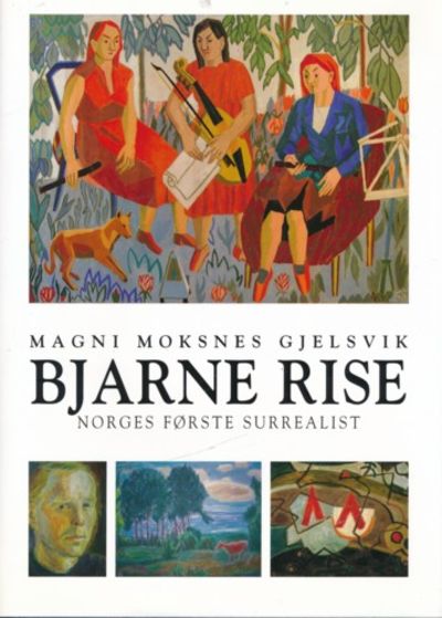 Bjarne Rise. Norges første surrealist