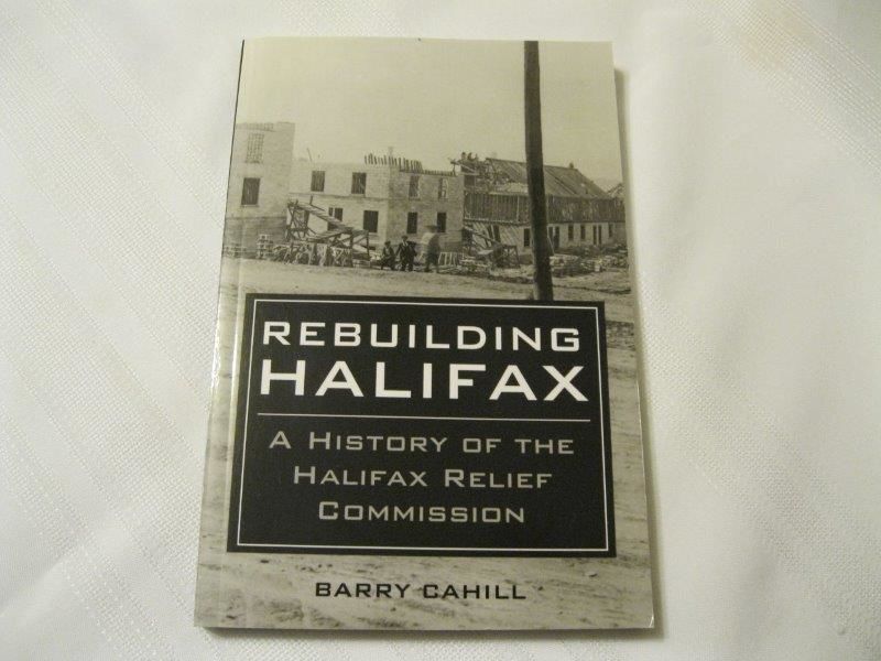Rebuilding Halifax A History of the Halifax Relief Commission by Barry