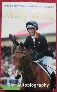 image of Mary King The Autobiography. World Equestrian Games Gold Medallist.