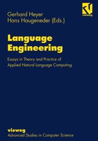 Language Engineering : Essays in Theory and Practice of Applied Natural Language Computing