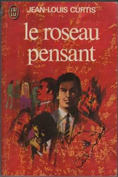 jean louis curtis le roseau pensant by jean louis curtis paperback 1975 jean louis curtis le roseau pensant by jean louis curtis paperback 1975
