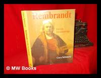 Rembrandt : his life, his paintings / Gary Schwartz