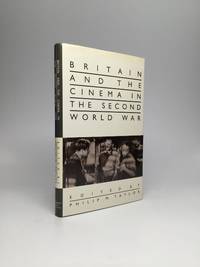 BRITAIN AND THE CINEMA IN THE SECOND WORLD WAR