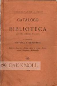 CATALOGO DE LA BIBLIOTECA POR ORDEN ALFABETICO DE AUTORES, 2. SECCION, HISTORIA Y GEOGRAFIA..