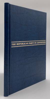 THE REPUBLICAN PARTY IN CONVENTION. Limited edition of 100 copies signed [autopen] by Ronald Reagan.