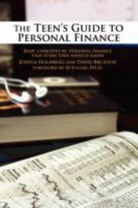 The Teen?s Guide to Personal Finance : Basic concepts in personal finance that every teen should...