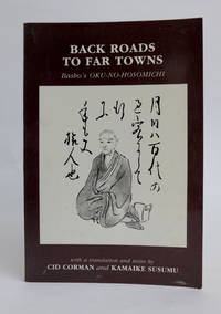 Back Roads to Far Towns: Basho&#039;s Travel Journal by BASHO, Matsuo; CORMAN, Cid & SUSUMU, Kamaike (trans) - 1986