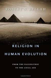 Religion in Human Evolution &acirc; From the Paleolithic to the Axial Age