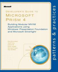 Developer's Guide to Microsoft Prism 4 : Building Modular MVVM Applications with Windows Presentation Foundation and Microsoft Silverlight