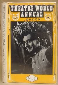 Theatre World Annual ( London )  - A Pictorial Review Of West End Productions With A Record Of Plays And Players, Number 3 : 1st June 1951 - 31st May 1952 by Stephens, Frances - 1952