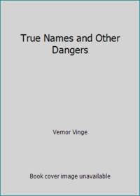 True Names. . . and Other Dangers