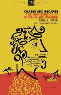 Chases and Escapes: The Mathematics Of Pursuit And Evasion (Princeton Puzzlers)