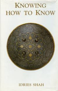 image of Knowing How to Know: A Practical Philosophy in the Sufi Tradition