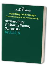 Archaeology (Usborne Young Scientist S.) by Reid, S