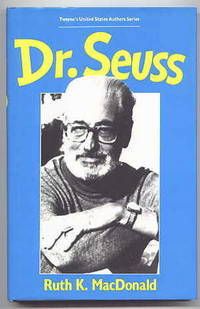 DR. SEUSS.  TWAYNE&#039;S UNITED STATES AUTHORS SERIES - CHILDREN&#039;S LITERATURE. by MacDonald, Ruth K.  (Dr. Seuss / Theodore Geisel.) - 1988