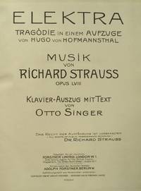 [Op. 58]. Elektra Tragödie in einem Aufzuge von Hugo von Hofmannsthal ... Klavier-Auszug mit Text von Otto Singer. [Piano-vocal score]
