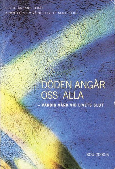 Döden angår oss alla. Värdig vård vid livets…