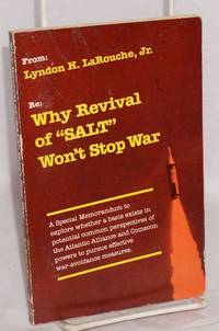 image of Why revival of "SALT" won't stop war: a special memorandum to explore whether a basis exists in potential common perspectives of Atlantic Alliance and Comecon powers for pursuing effective war-avoidance measures