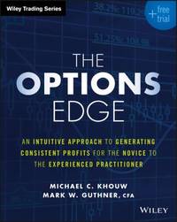 The Options Edge : An Intuitive Approach to Generating Consistent Profits for the Novice to the...