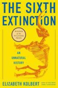 The Sixth Extinction : An Unnatural History