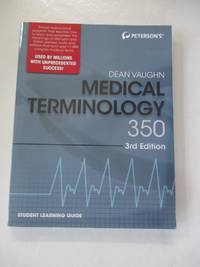 Medical Terminology 350 - Student Learning Guide by Dean Vaughn - 2013-01-01